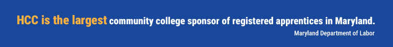 HCC is the largest community college sponsor of registered apprenticeships in MD