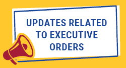 A graphic with a yellow background featuring a white rectangular box outlined in blue. Inside the box, bold blue text reads 'UPDATES RELATED TO EXECUTIVE ORDERS.' To the left of the text, there is a red and yellow megaphone icon.